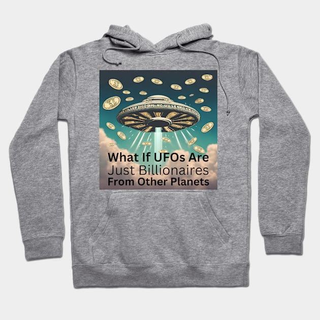 Funny UFOs And Billionaires Hoodie by Little Duck Designs